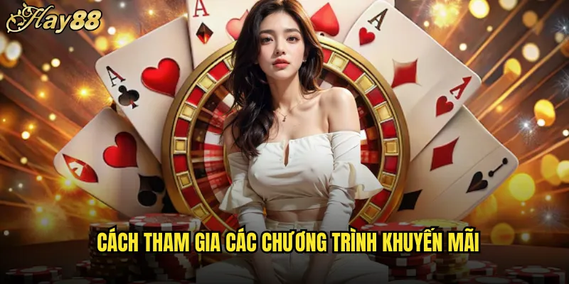 Cách Tham Gia Các Chương Trình Khuyến Mãi
