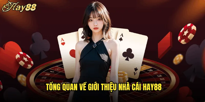 Tổng Quan Về Giới Thiệu Nhà Cái hay88