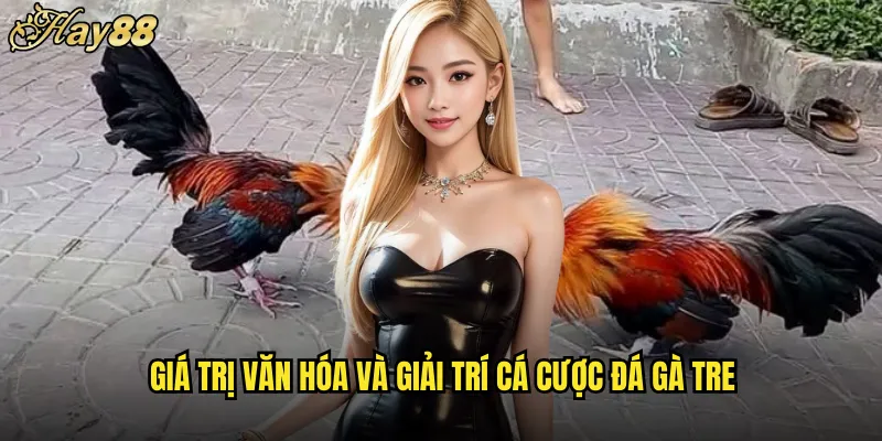 Đá Gà Tre hay88 Phong Vị Dân Gian Việt Nam 5 Giá Trị Văn Hóa Và Giải Trí Cá Cược Đá Gà Tre