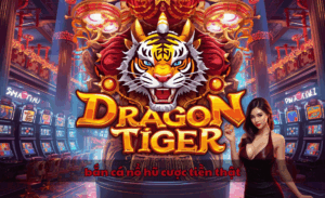 Bắn cá nổ hũ cược tiền thật