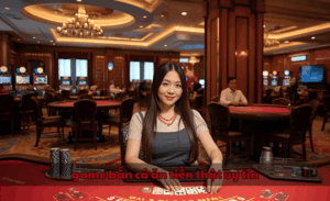 game bắn cá ăn tiền thật uy tín